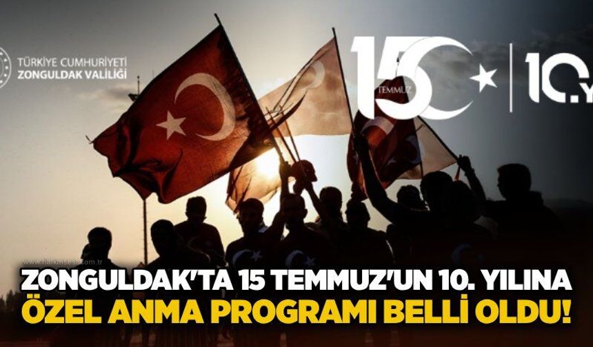 Zonguldak'ta 15 Temmuz'un 10. yılına özel anma programı belli oldu!