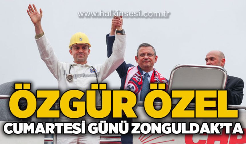 Özgür Özel Cumartesi günü Zonguldak'ta