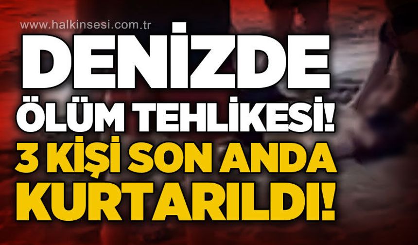 Denizde boğulma tehlikesi: 3 kişi son anda kurtarıldı