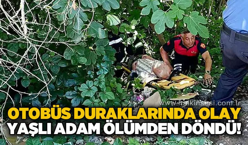 Otobüs duraklarında olay: Yaşlı adam ırmak kenarına yuvarlandı