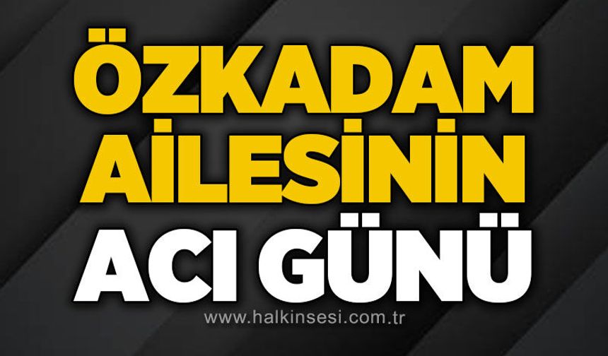 Burhan Özkadam hayatını kaybetti