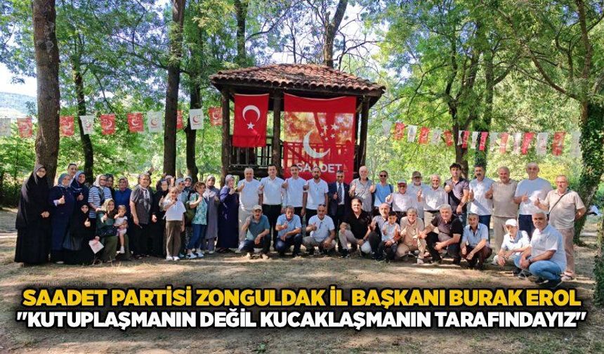 Saadet Partisi Zonguldak İl Başkanı Burak Erol: "Kutuplaşmanın değil kucaklaşmanın tarafındayız"
