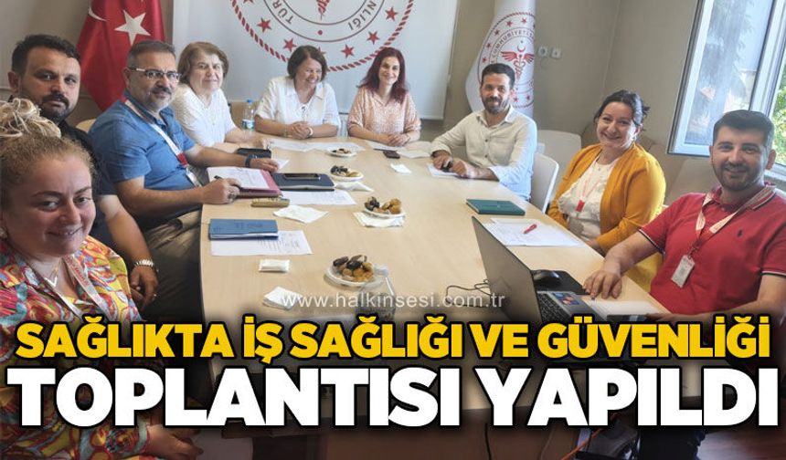 Sağlıkta iş sağlığı ve güvenliği toplantısı yapıldı