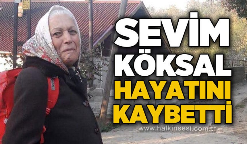 Sevim Köksal hayatını kaybetti