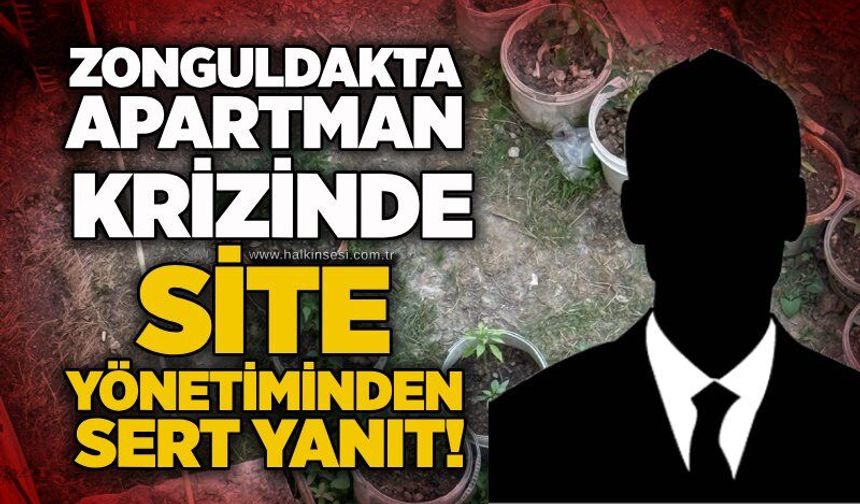 Zonguldakta apartman krizinde site yönetiminden sert yanıt!