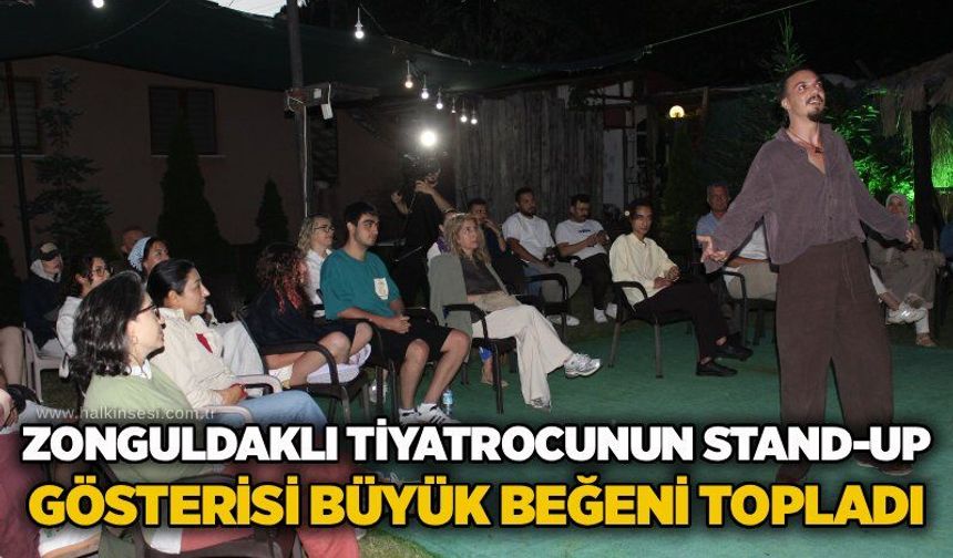 Zonguldaklı tiyatrocunun stand-up Gösterisi büyük beğeni topladı