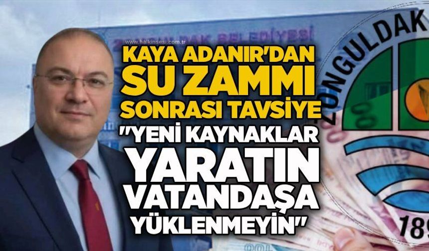 Kaya Adanır'dan su zammı sonrası tavsiye: "Yeni kaynaklar yaratın, vatandaşa yüklenmeyin"