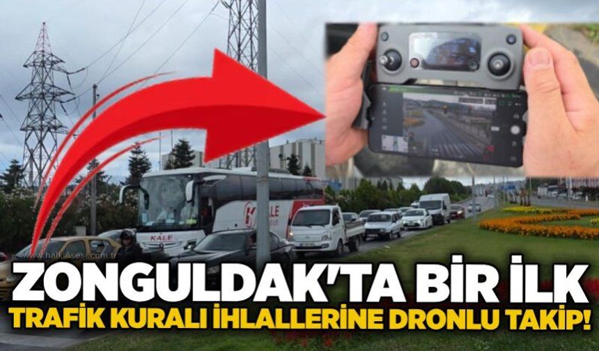 Zonguldak'ta bir ilk: Trafik kuralı ihlallerine dronlu takip!