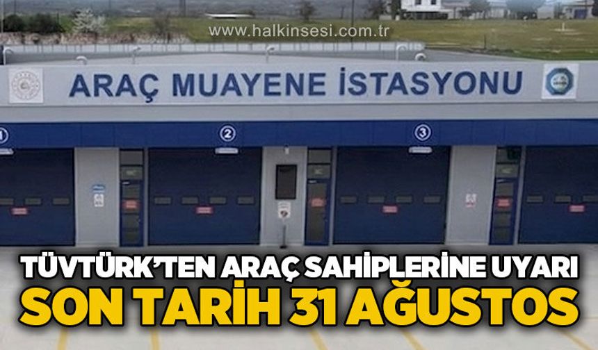 TÜVTÜRK'ten araç sahiplerine uyarı: Başvuru için son tarih 31 Ağustos