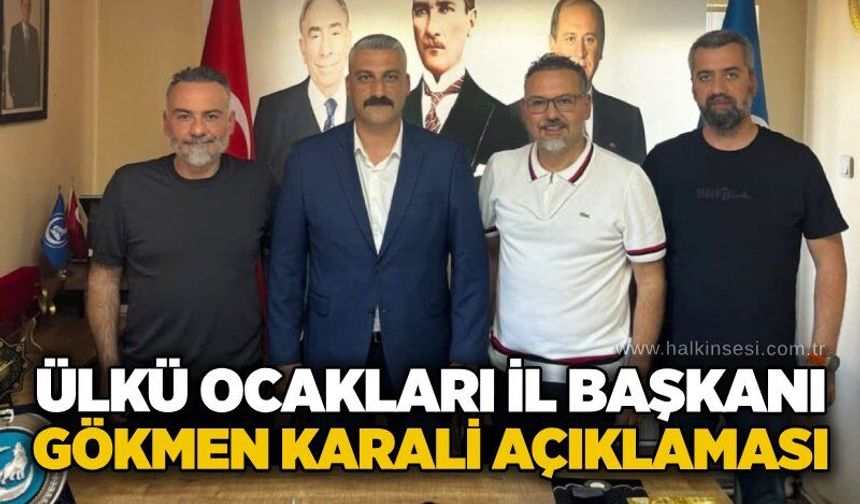 Ülkü Ocakları İl Başkanı gökmen Karali açıklaması