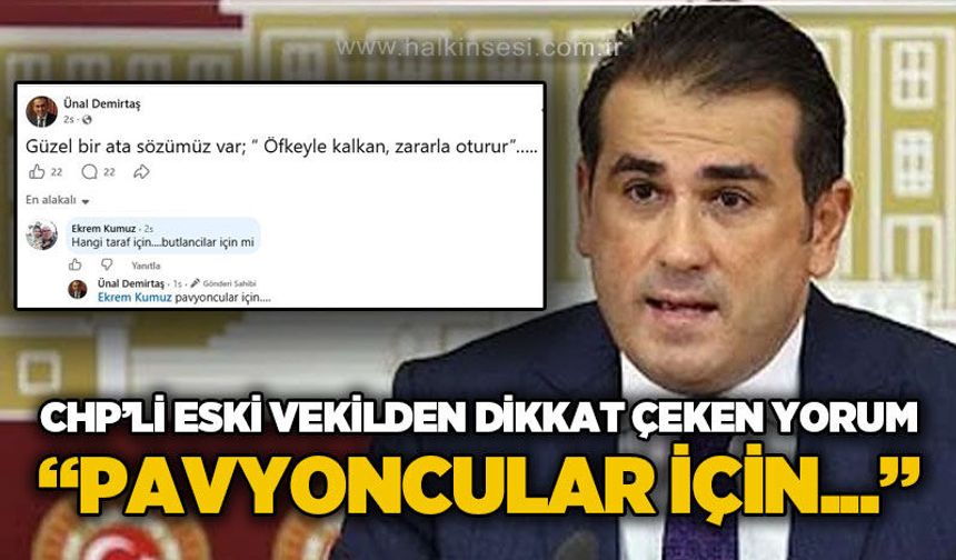 CHP'li eski vekil Ünal Demirtaş'tan dikkat çeken "Pavyoncular için" yorumu