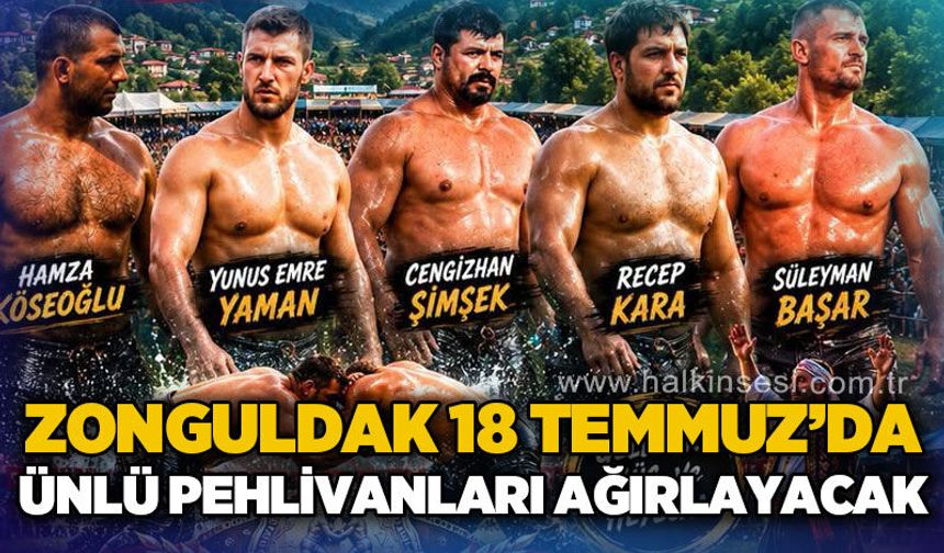 Zonguldak 18 Temmuz'da ünlü pehlivanları ağırlayacak