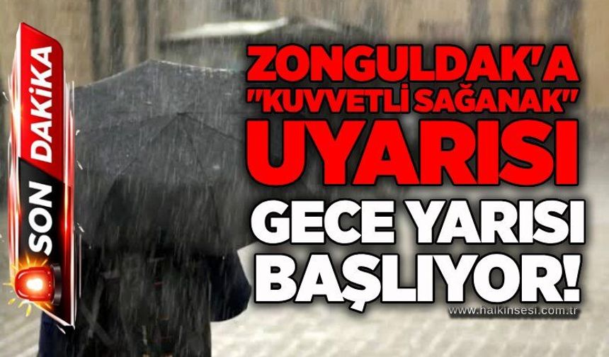Zonguldak'a "kuvvetli sağanak" uyarısı: Gece yarısı başlıyor!
