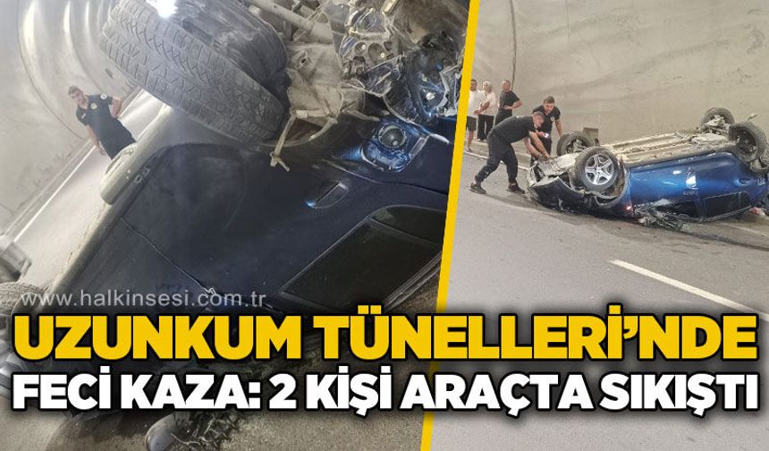 Uzunkum Tünelleri'nde feci kaza: 2 kişi yaralandı