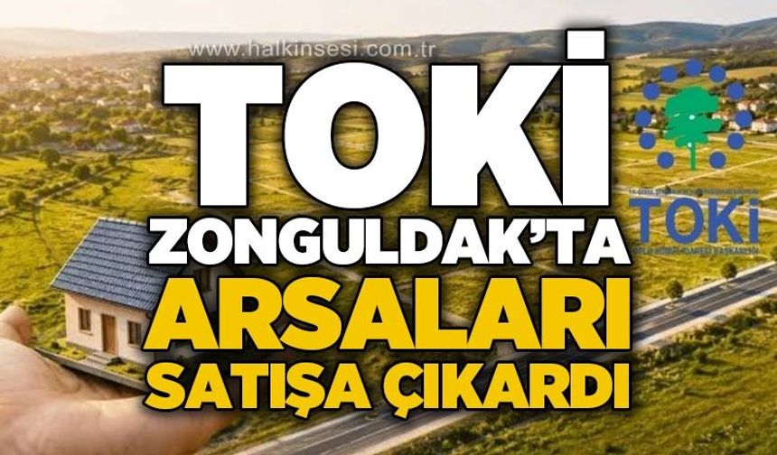 TOKİ Zonguldak'ta arsaları satışa çıkardı: İşte detaylar
