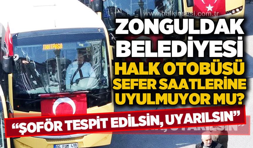 Zonguldak'ta halk otobüsü seferi Şikayetvar'a taşındı: "07.20 seferi erken kalkıyor" iddiası