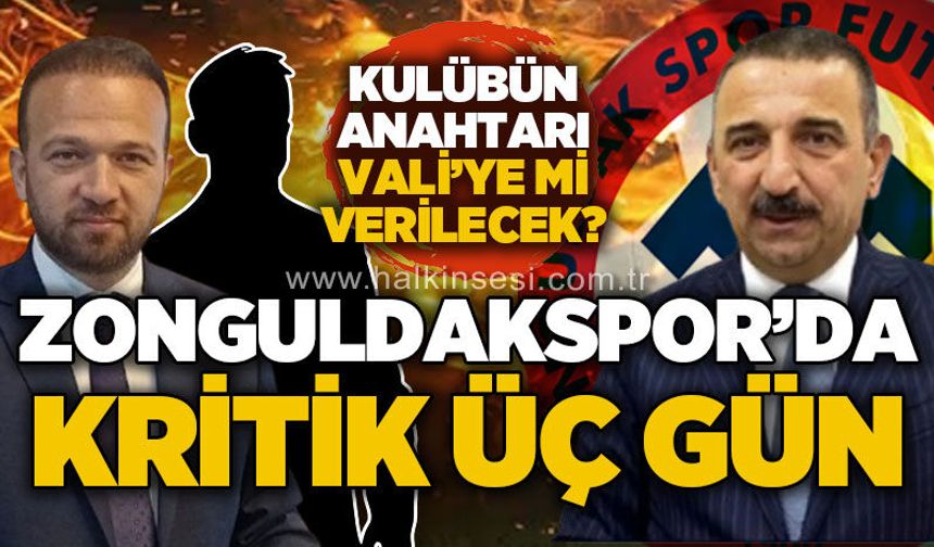 Zonguldakpor'da kritik 3 gün! Kulübün anahtarı Vali'ye mi verilecek?