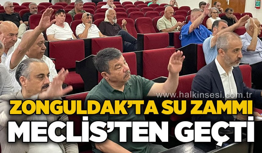 Zonguldak’ta su zammı meclisten geçti