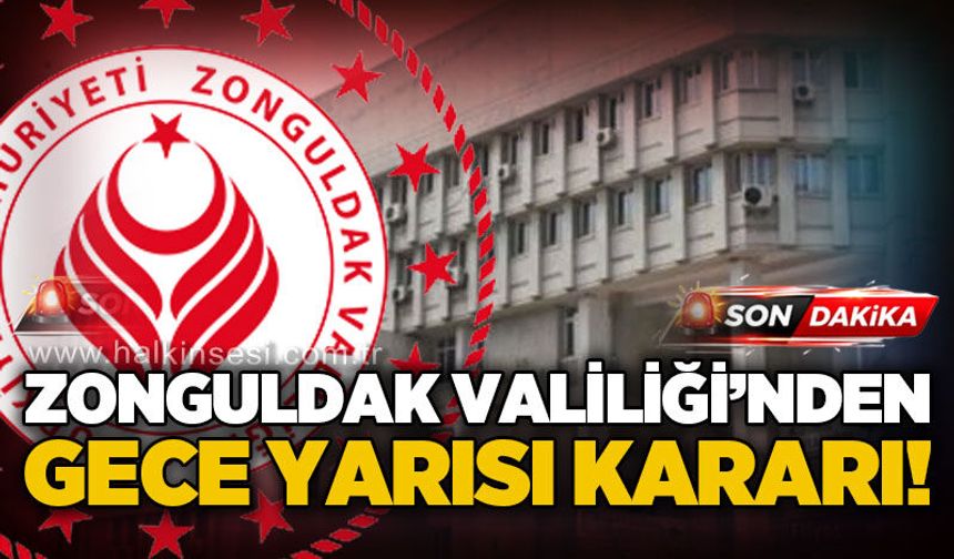 Zonguldak Valiliği'nden gece yarısı kararı: Yarın girişler yasak!