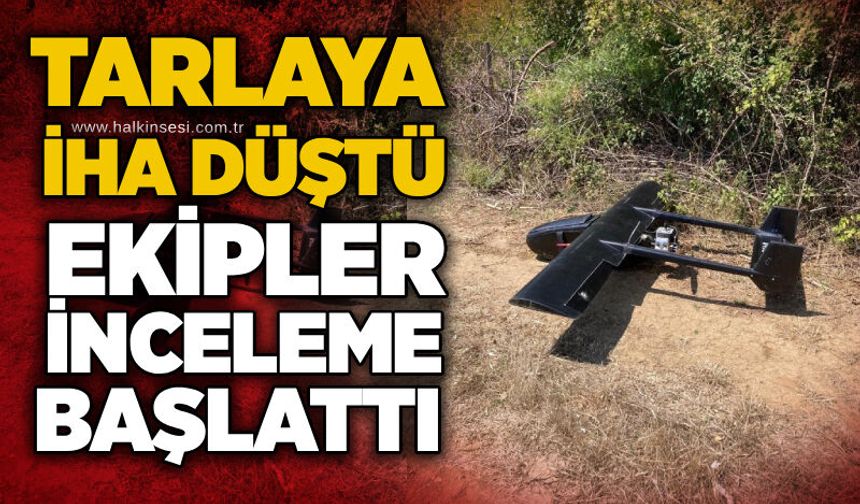 Tarlaya İHA düştü: Ekipler inceleme başlattı