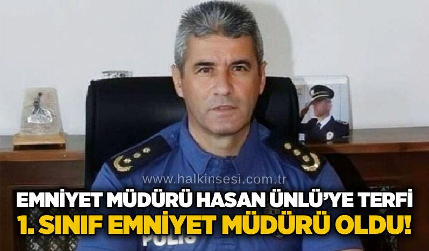 Emniyet Müdürü Hasan Ünlü’ye terfi: 1. sınıf emniyet müdürü oldu!
