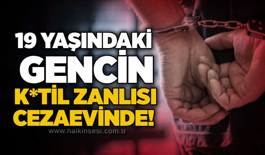 19 yaşındaki gencin k*til zanlısı cezaevinde!