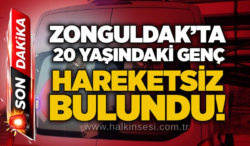 Zonguldak’ta 20 yaşındaki genç hareketsiz bulundu!