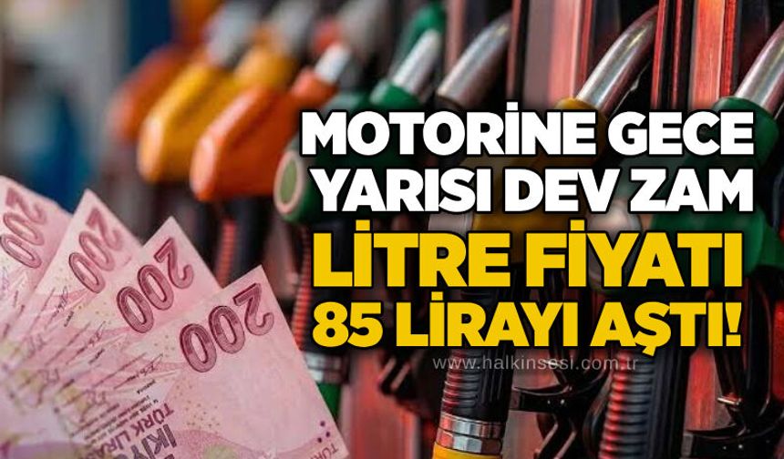 Motorine gece yarısı dev zam: Litre fiyatı 85 Llirayı aştı!