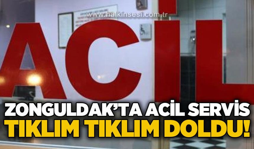 Zonguldak'ta acil servis tıklım tıklım doldu!