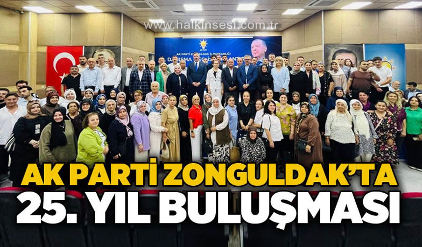 AK Parti Zonguldak’ta 25. Yıl Buluşması: “Nice 25 Yıllara”