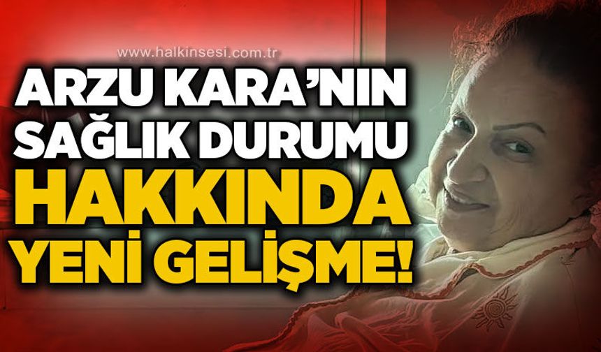 Kalp krizi geçiren Arzu Kara'nın sağlık durumu hakkında yeni gelişme!