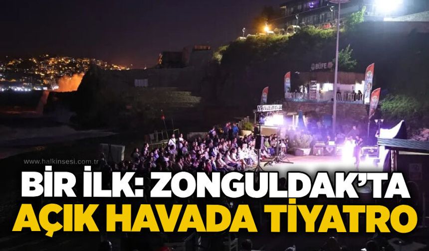 Bir ilk: Zonguldak’ta açık havada tiyatro