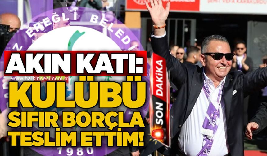 Akın Katı: Kulübü sıfır borçla teslim ettim!..