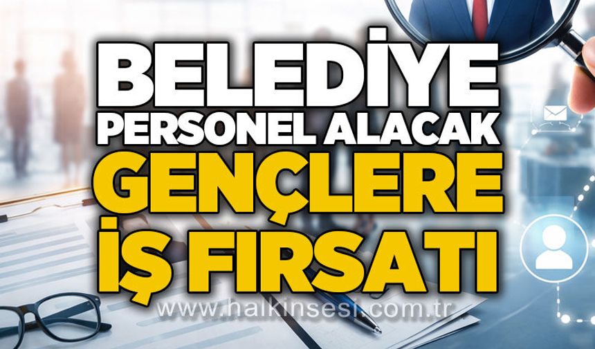 Elvanpazarcık Belediyesi personel alacak: Gençlere iş fırsatı