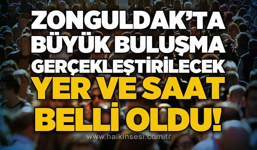 Zonguldak'ta büyük buluşma gerçekleştirilecek: Tarih ve saat belli oldu!