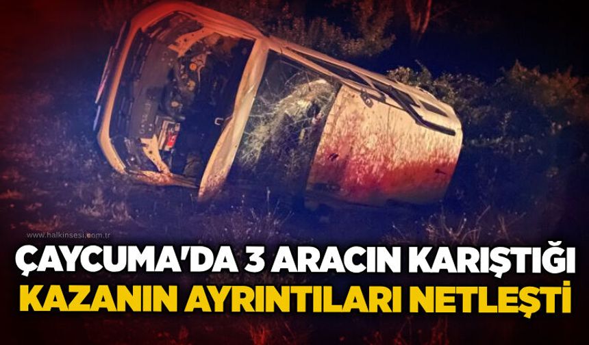 Çaycuma'da 3 aracın karıştığı kazanın ayrıntıları netleşti