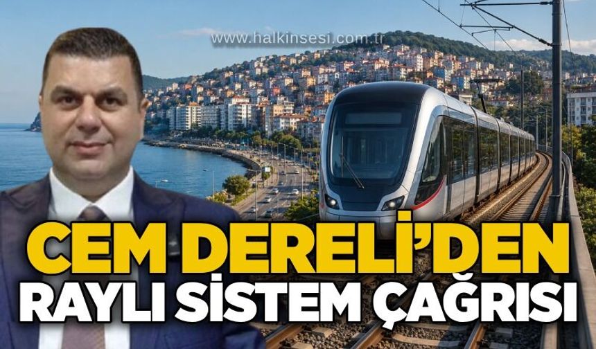Cem Dereli’den raylı sistem çağrısı: “Geleceğin ulaşımını konuşmalıyız”