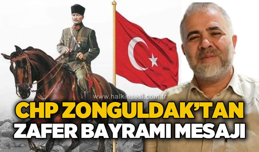 CHP Zonguldak'tan 30 Ağustos Zafer Bayramı kutlama mesajı