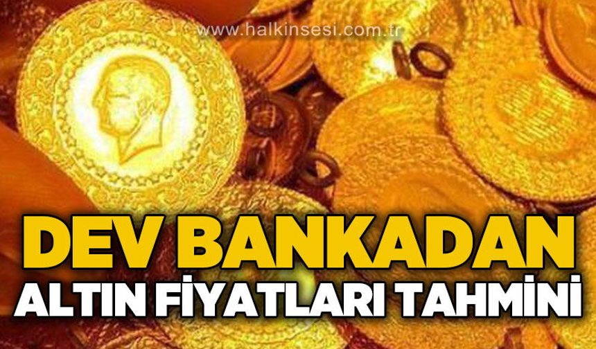 Dev bankadan dikkat çeken altın tahmini