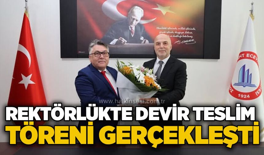 Rektörlükte devir teslim töreni gerçekleşti