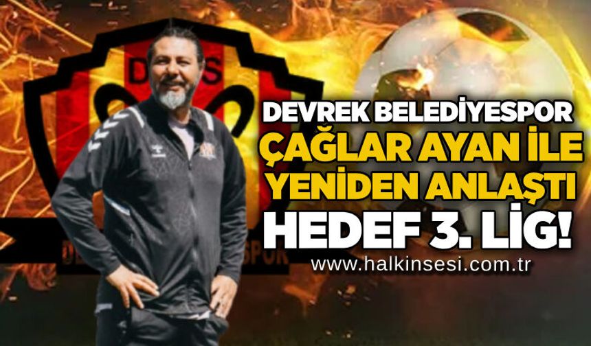 Devrek Belediyespor Çağlar Ayan ile yeniden anlaştı... Hedef 3. Lig!
