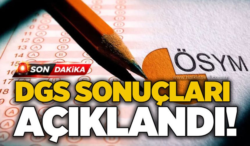 DGS sonuçları açıklandı!
