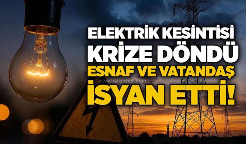 Elektrik kesintisi krize döndü: Esnaf ve vatandaş isyan etti!
