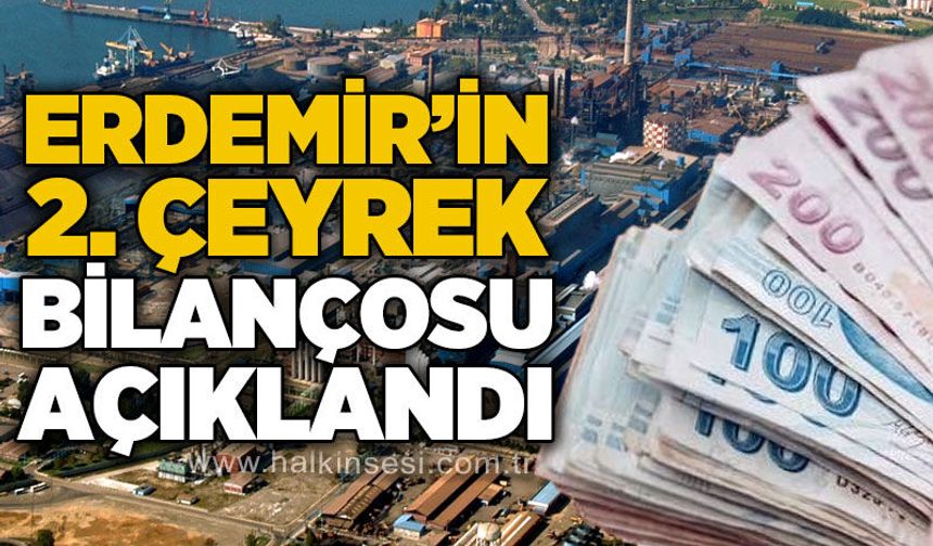 Erdemir’in 2026 ikinci çeyrek bilançosu açıklandı