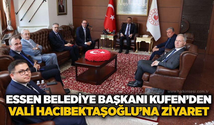 Essen Belediye Başkanı Kufen’den Vali Hacıbektaşoğlu’na ziyaret
