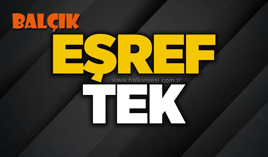 Eşref Tek…