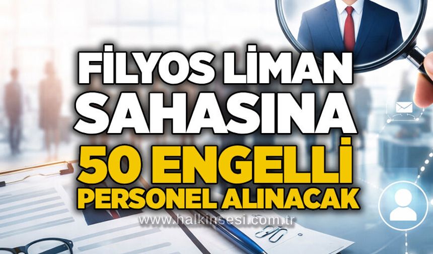 Filyos Liman sahasına 50 engelli personel alınacak