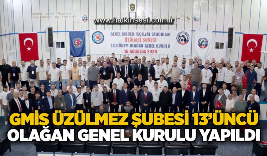 GMİS Üzülmez Şubesi 13’üncü olağan genel kurulu yapıldı