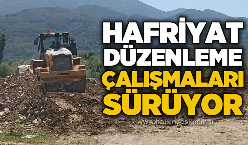 Hafriyat düzenleme çalışmaları sürüyor