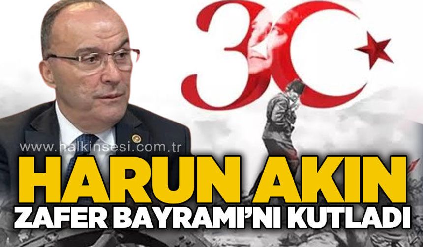Harun Akın’dan 30 Ağustos mesajı: “Bağımsızlık idealini gerçeğe dönüştüren tarihi dönüm noktası”